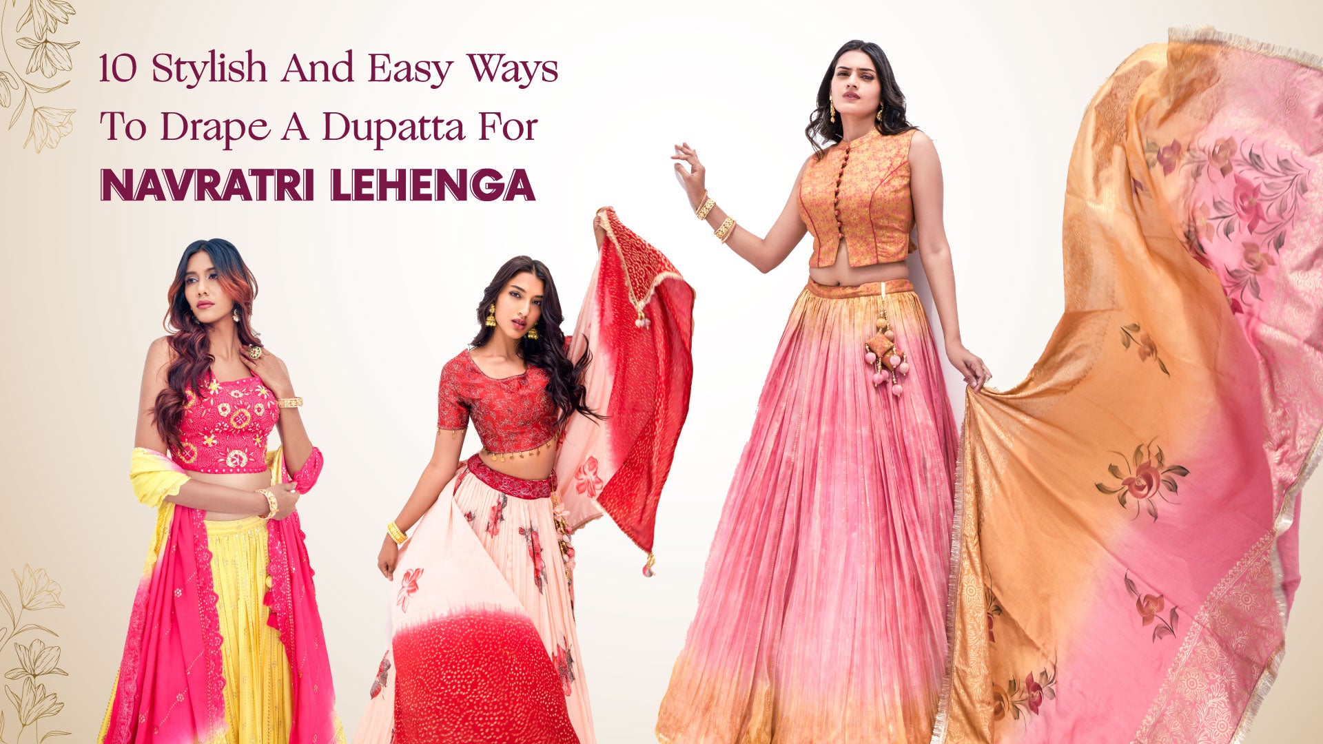 10 Stylish And Easy Ways To Drape A Dupatta For Navratri Lehenga