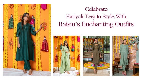 Celebrate Hariyali Teej In Style With Raisin’s Enchanting Outfits