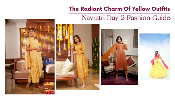 The Radiant Charm Of Yellow Outfits: Navratri Day 2 Fashion Guide