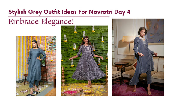 Stylish Grey Outfit Ideas For Navratri Day 4: Embrace Elegance!