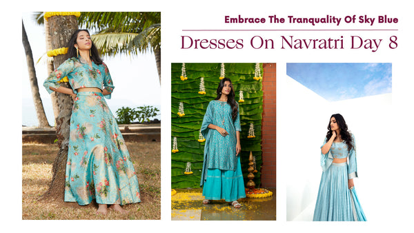 Embrace The Tranquality Of Sky Blue Dresses On Navratri Day 8
