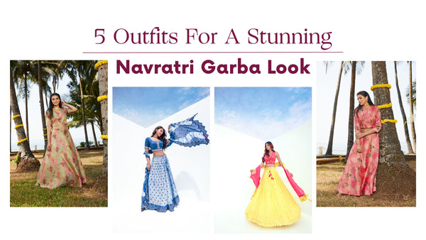 5 Outfits For A Stunning Navratri Garba Look