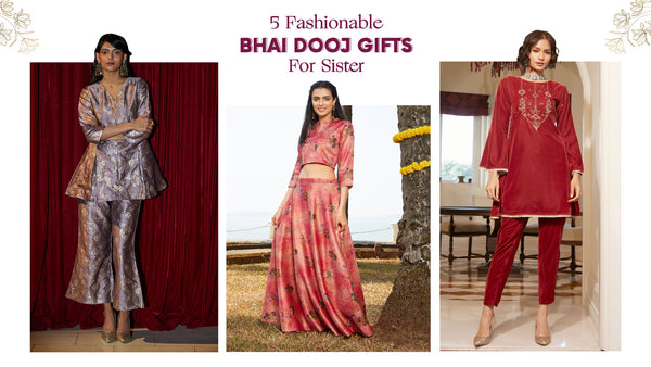 Bhai Dooj Gift For Sister: 5 Fashionable Picks To Upgrade Her Wardrobe