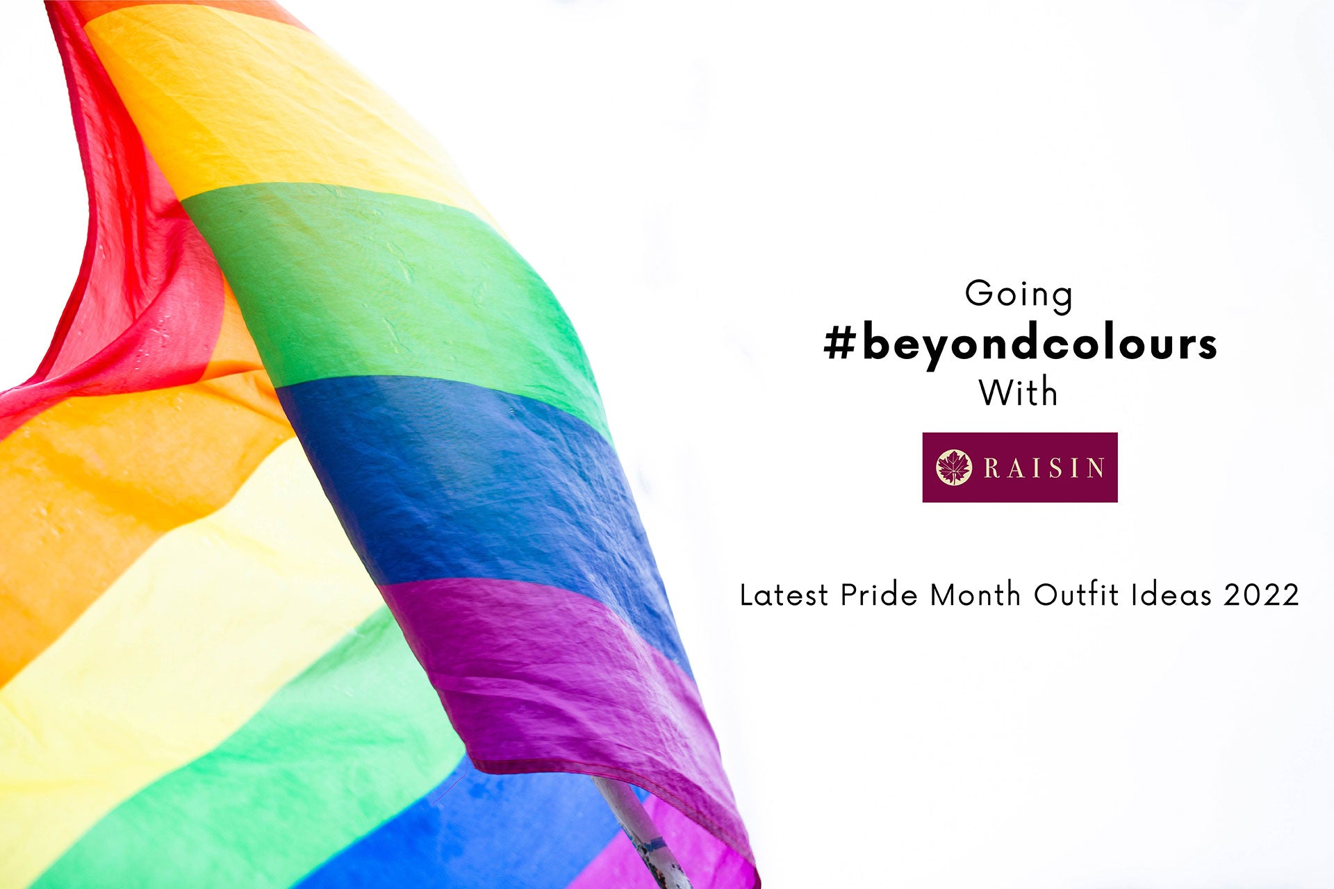Going #beyondcolours With Raisin: Latest Pride Month Outfit Ideas 2022
