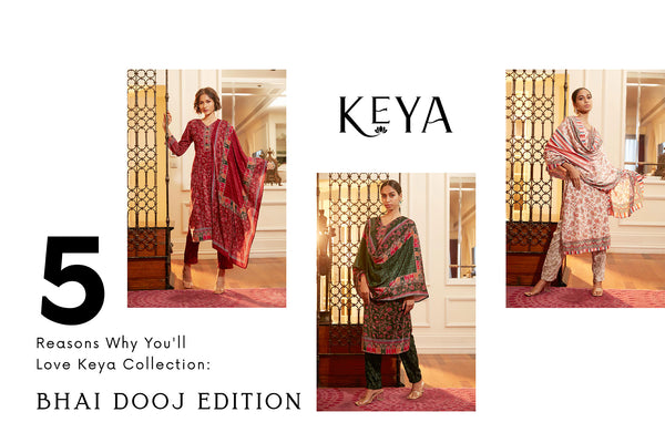 5 Reasons Why You'll Love Keya Collection : Bhai Dooj Edition