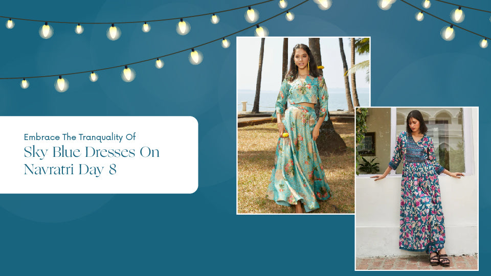 Embrace The Tranquality Of Sky Blue Dresses On Navratri Day 8