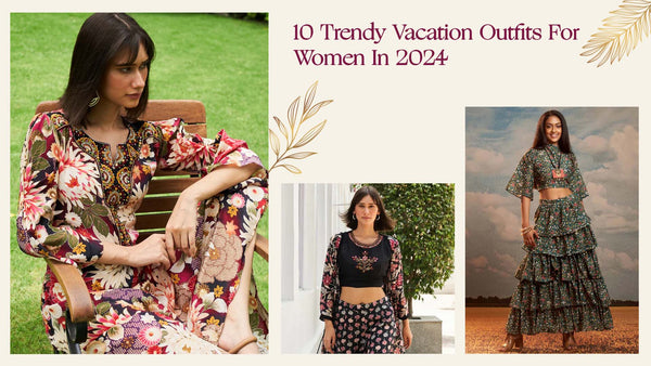 10 Trendy Vacation Outfits For Women In 2024